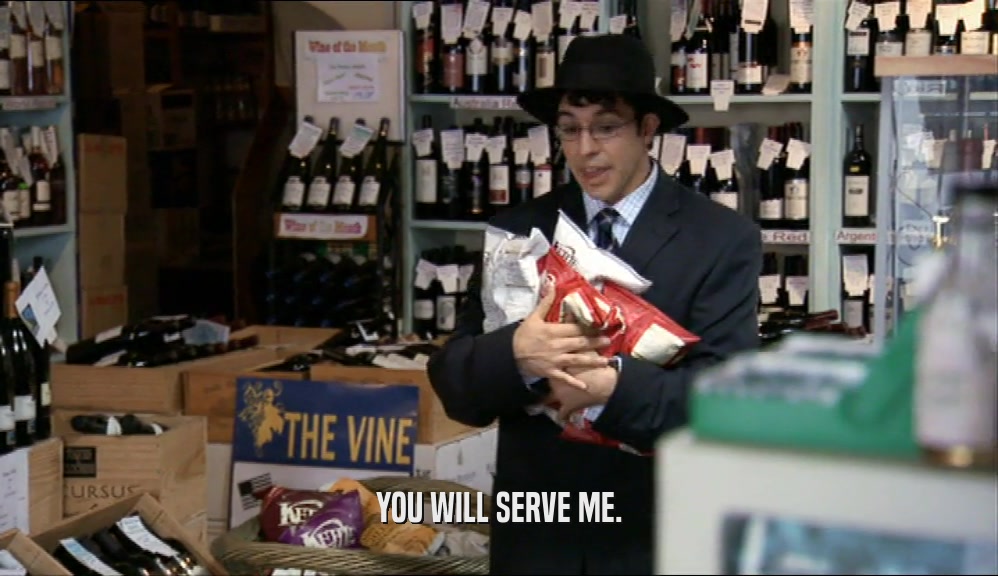 YOU WILL SERVE ME.  