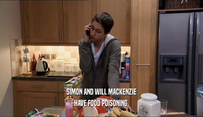 SIMON AND WILL MACKENZIE HAVE FOOD POISONING. 