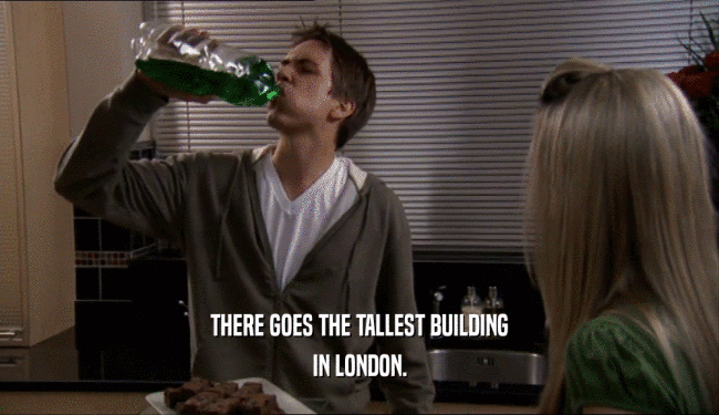 THERE GOES THE TALLEST BUILDING IN LONDON. 