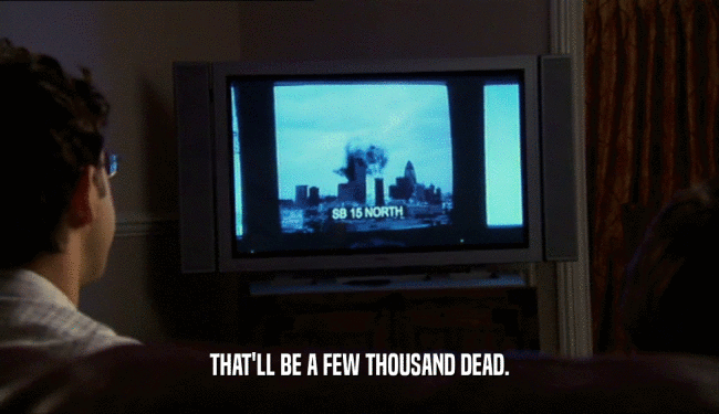 THAT'LL BE A FEW THOUSAND DEAD.  