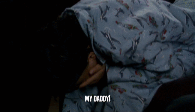MY DADDY!  