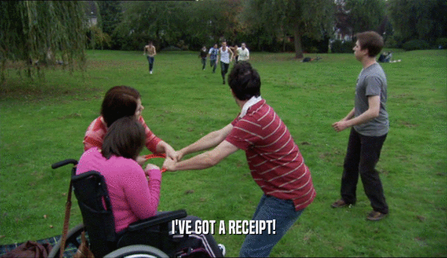 I'VE GOT A RECEIPT!  