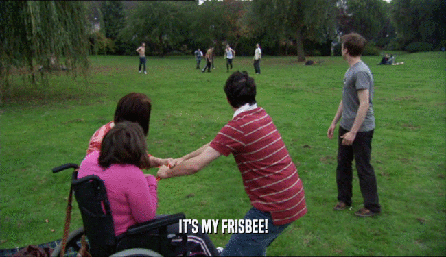 IT'S MY FRISBEE!  