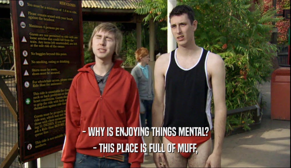 - WHY IS ENJOYING THINGS MENTAL? - THIS PLACE IS FULL OF MUFF, 