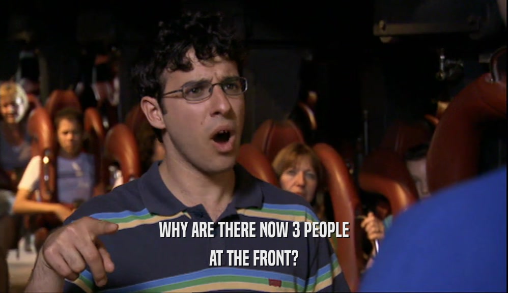 WHY ARE THERE NOW 3 PEOPLE AT THE FRONT? 