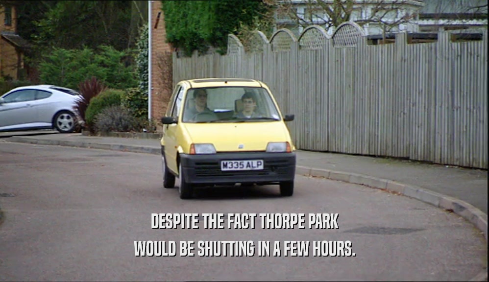 DESPITE THE FACT THORPE PARK WOULD BE SHUTTING IN A FEW HOURS. 
