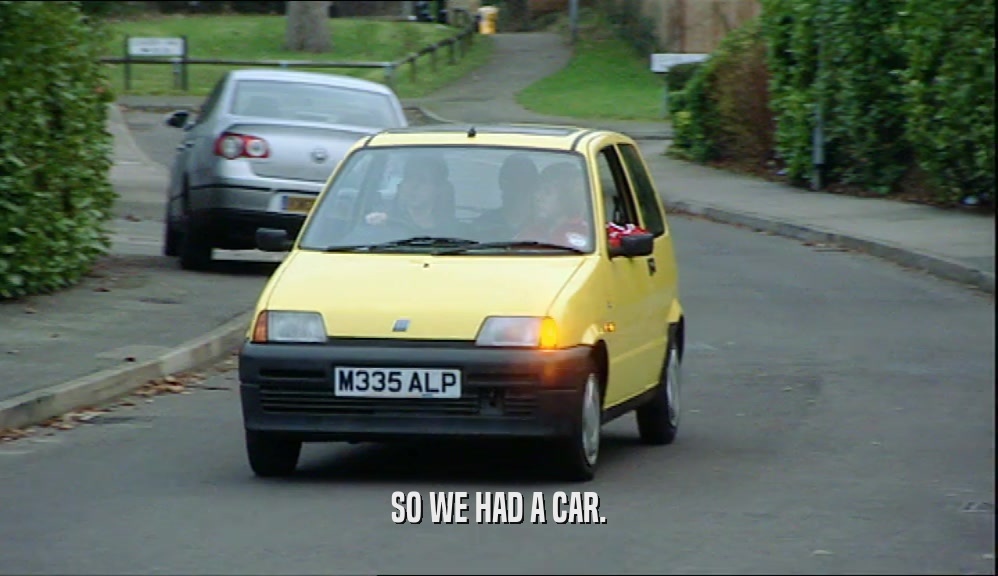 SO WE HAD A CAR.  
