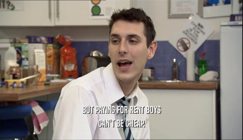BUT PAYING FOR RENT BOYS CAN'T BE CHEAP. 