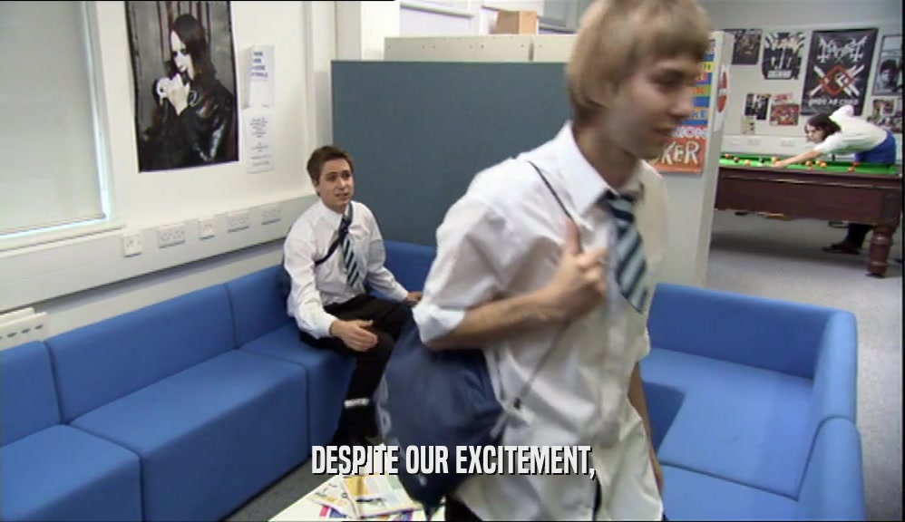 DESPITE OUR EXCITEMENT,  