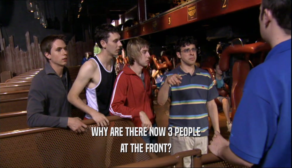 WHY ARE THERE NOW 3 PEOPLE AT THE FRONT? 
