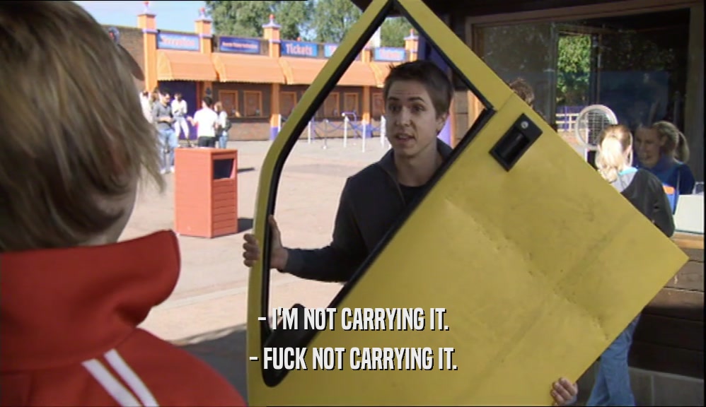 - I'M NOT CARRYING IT. - FUCK NOT CARRYING IT. 