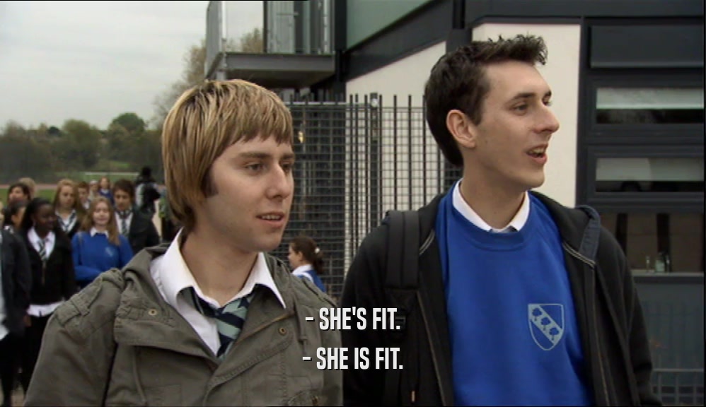 - SHE'S FIT.
 - SHE IS FIT.
 