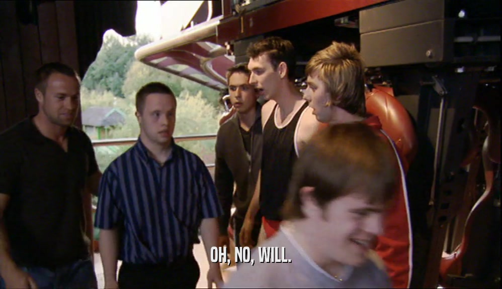 OH, NO, WILL.  
