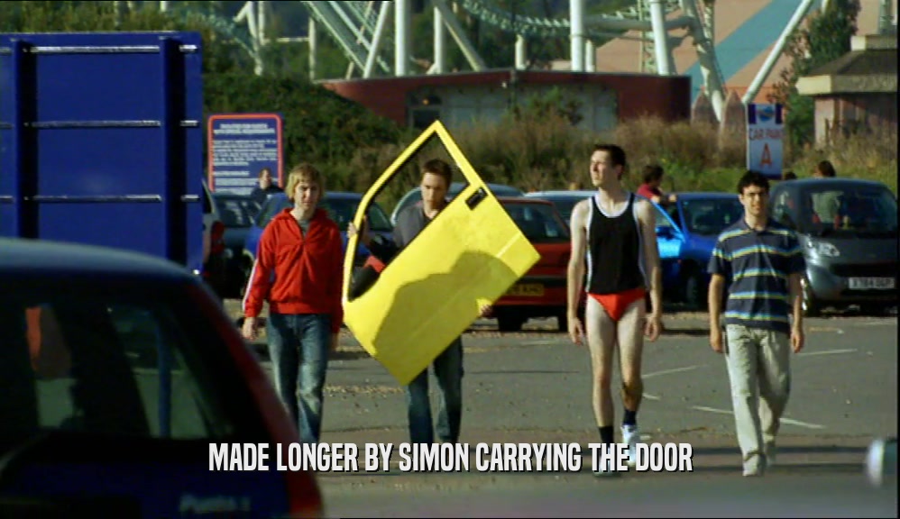 MADE LONGER BY SIMON CARRYING THE DOOR  
