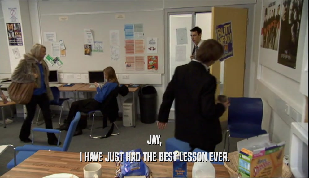 JAY,
 I HAVE JUST HAD THE BEST LESSON EVER.
 