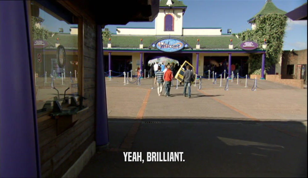 YEAH, BRILLIANT.  