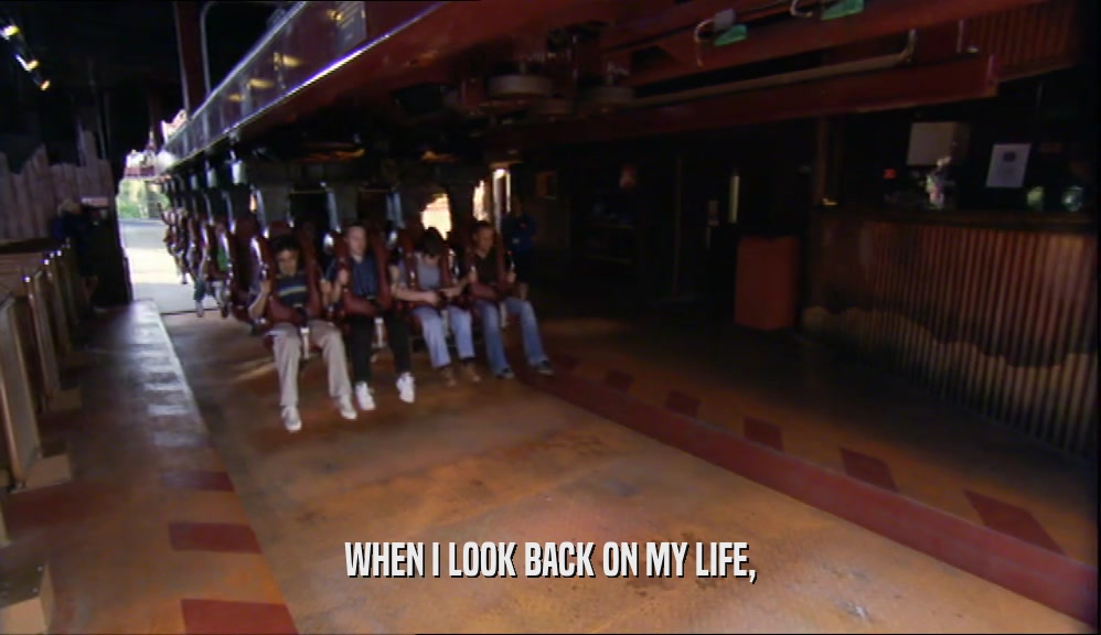 WHEN I LOOK BACK ON MY LIFE,  