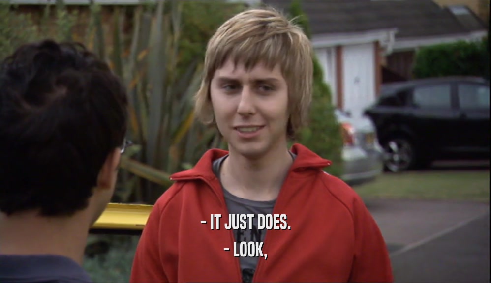 - IT JUST DOES. - LOOK, 