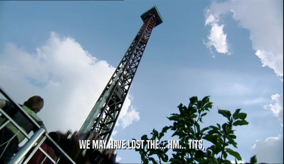 WE MAY HAVE LOST THE... HM... TITS,  