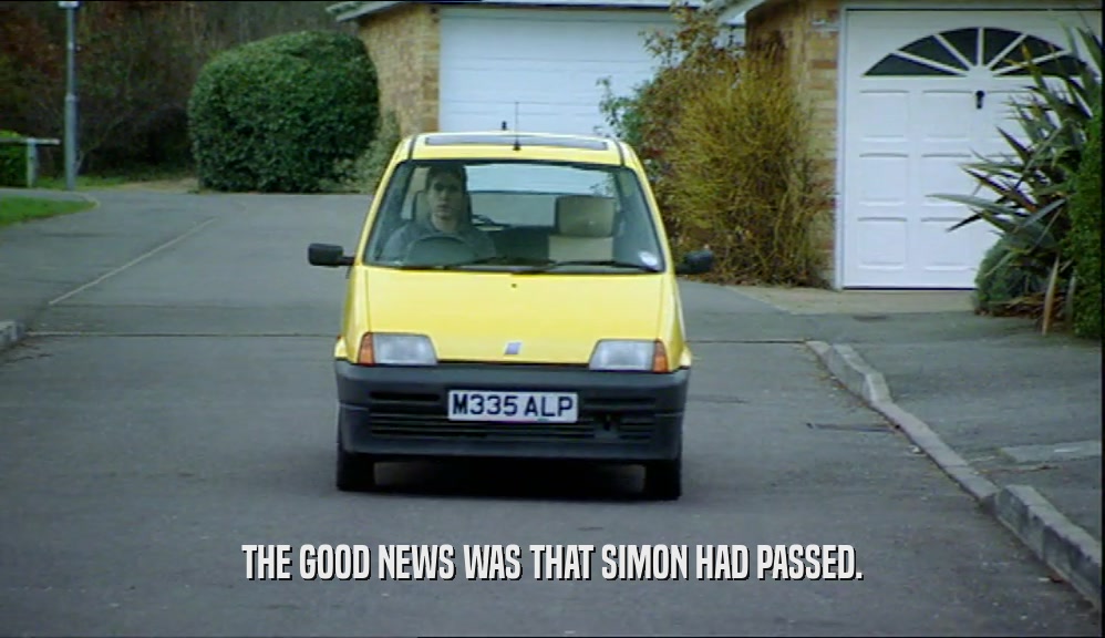 THE GOOD NEWS WAS THAT SIMON HAD PASSED.  