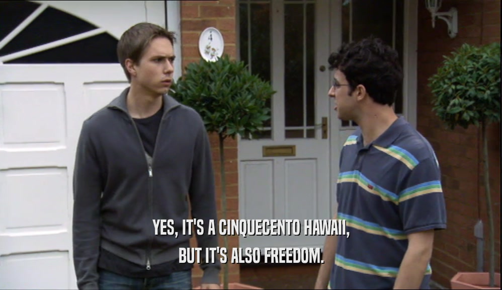 YES, IT'S A CINQUECENTO HAWAII, BUT IT'S ALSO FREEDOM. 