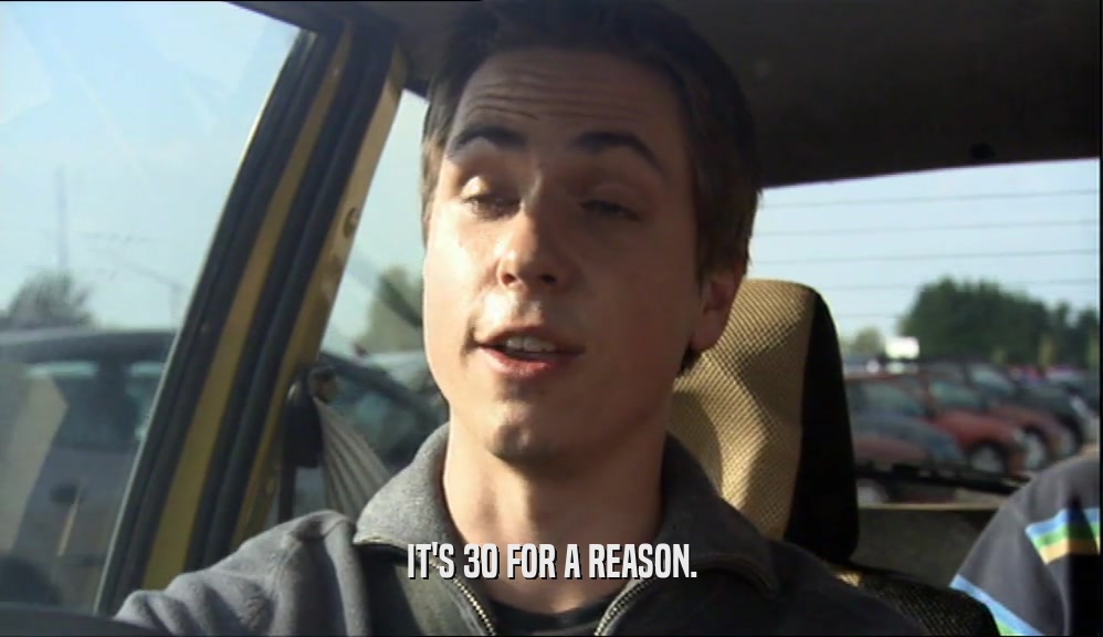 IT'S 30 FOR A REASON.  