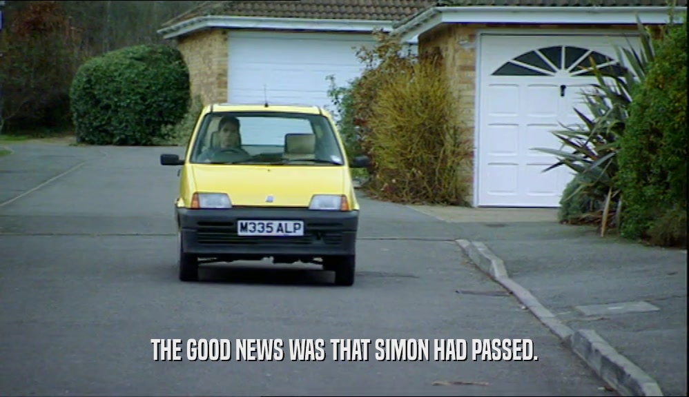THE GOOD NEWS WAS THAT SIMON HAD PASSED.  
