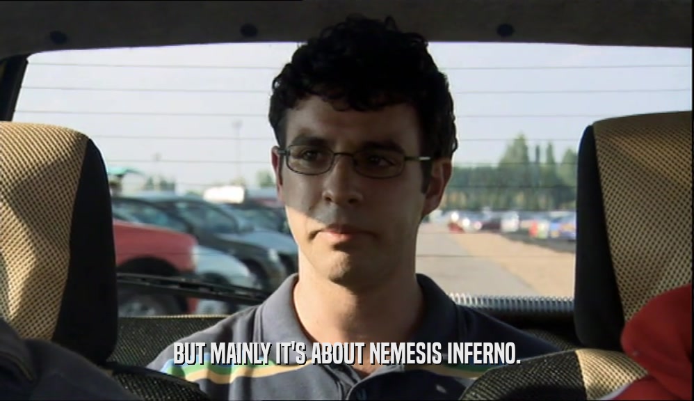 BUT MAINLY IT'S ABOUT NEMESIS INFERNO.  