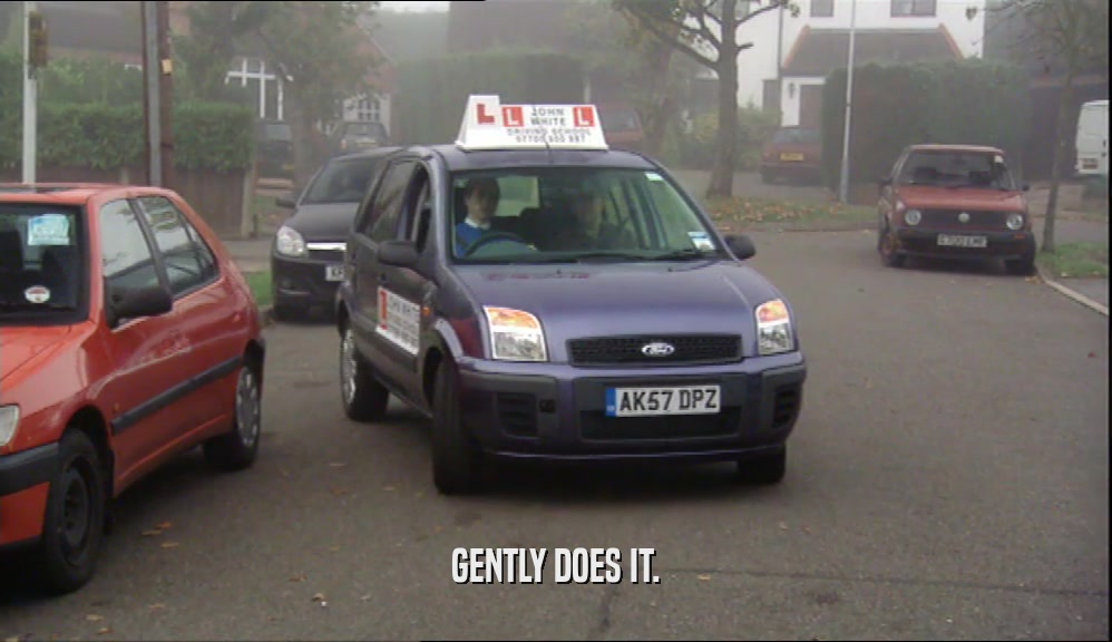 GENTLY DOES IT.  