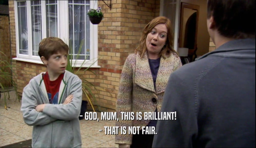 - GOD, MUM, THIS IS BRILLIANT! - THAT IS NOT FAIR. 