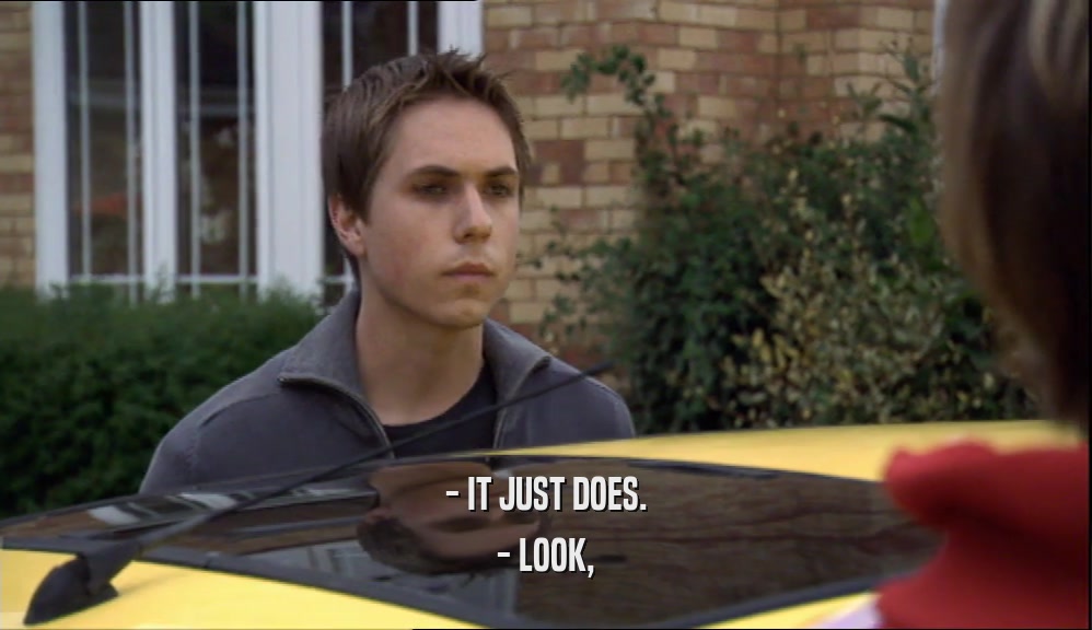 - IT JUST DOES. - LOOK, 