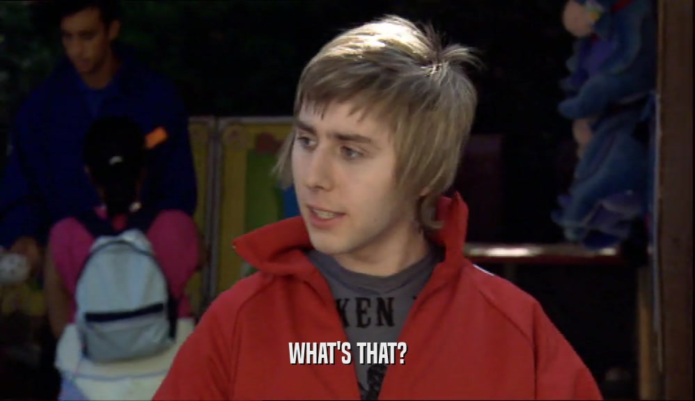 WHAT'S THAT?  
