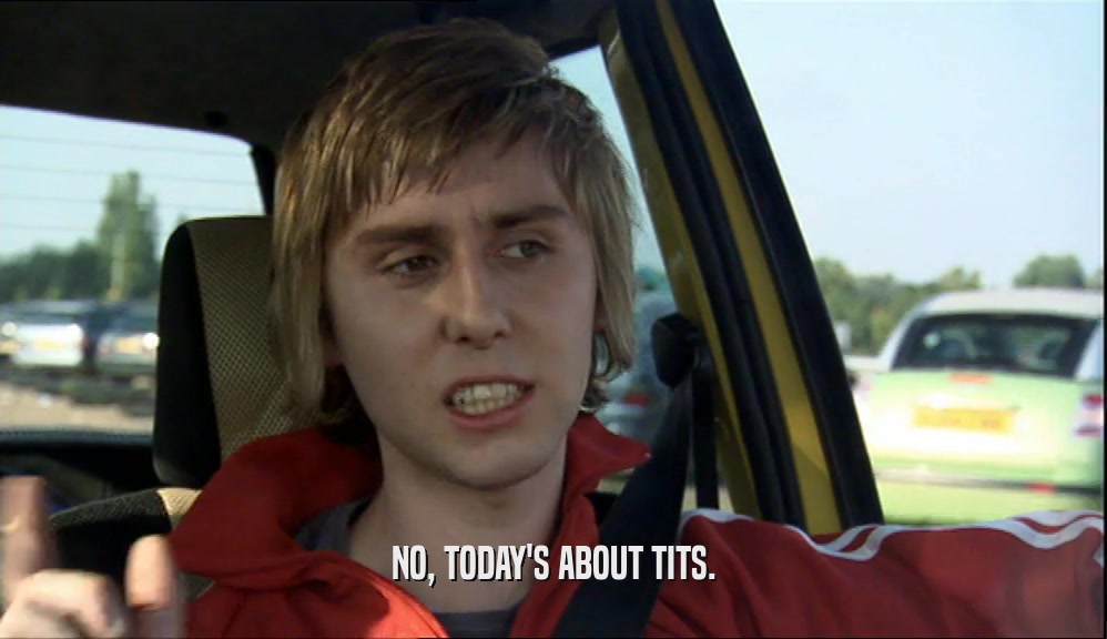 NO, TODAY'S ABOUT TITS.  
