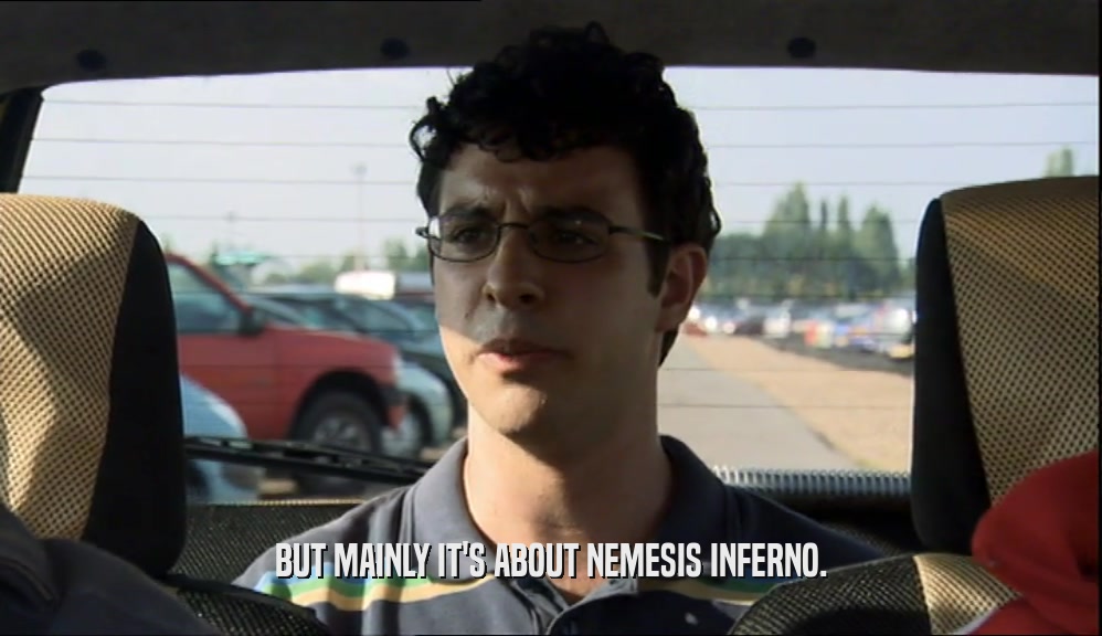 BUT MAINLY IT'S ABOUT NEMESIS INFERNO.  