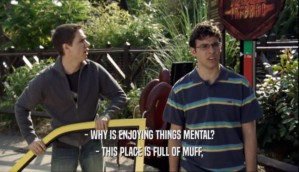 - WHY IS ENJOYING THINGS MENTAL? - THIS PLACE IS FULL OF MUFF, 