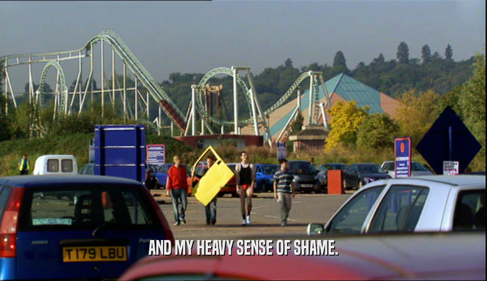 AND MY HEAVY SENSE OF SHAME.  
