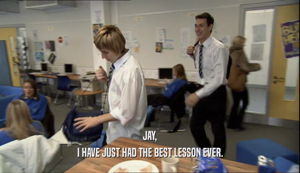 JAY,
 I HAVE JUST HAD THE BEST LESSON EVER.
 