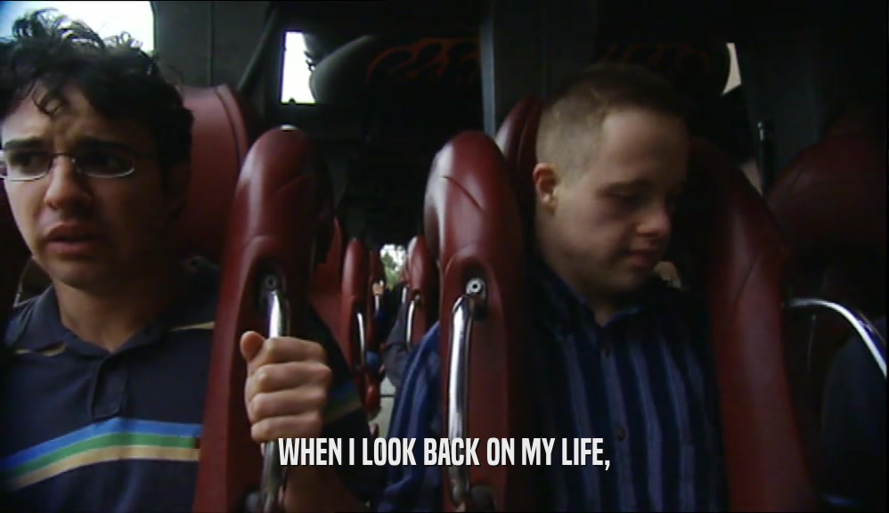 WHEN I LOOK BACK ON MY LIFE,  