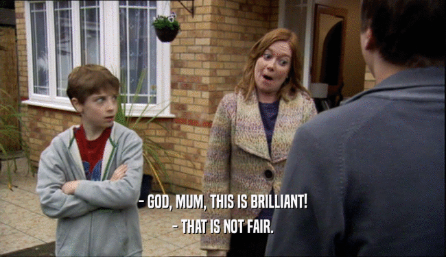 - GOD, MUM, THIS IS BRILLIANT! - THAT IS NOT FAIR. 