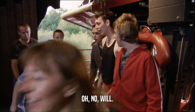 OH, NO, WILL.  