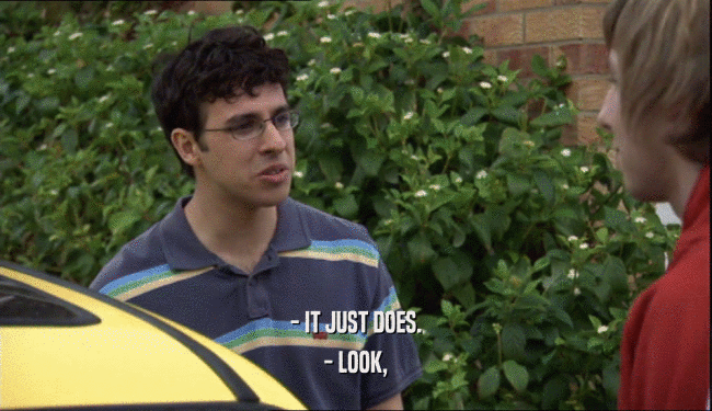 - IT JUST DOES. - LOOK, 