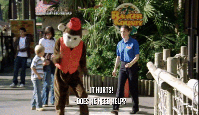 - IT HURTS! - DOES HE NEED HELP? 