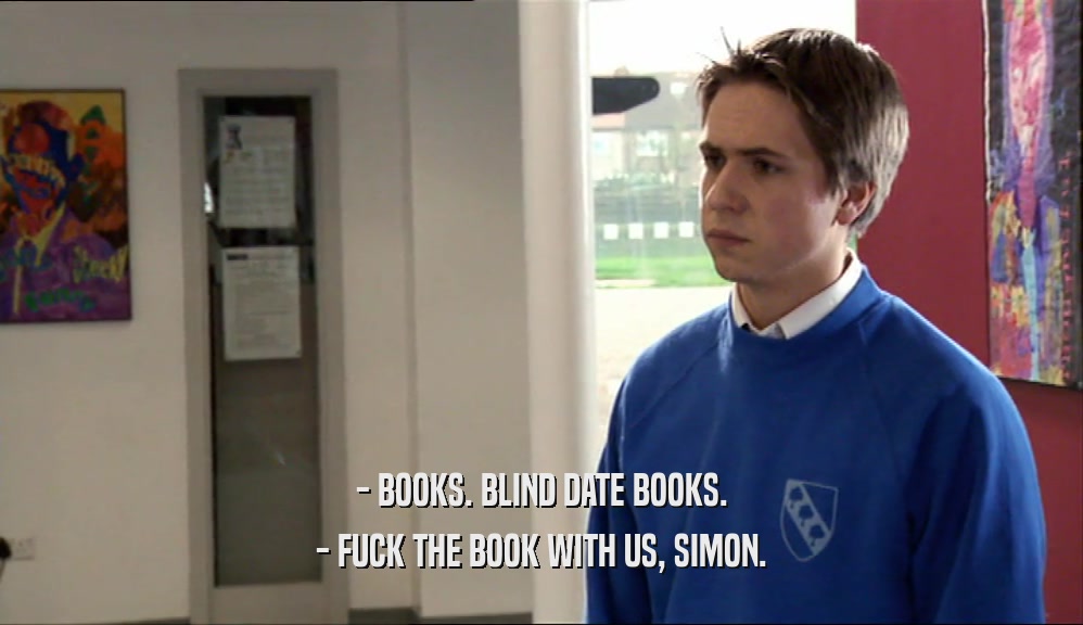 - BOOKS. BLIND DATE BOOKS. - FUCK THE BOOK WITH US, SIMON. 