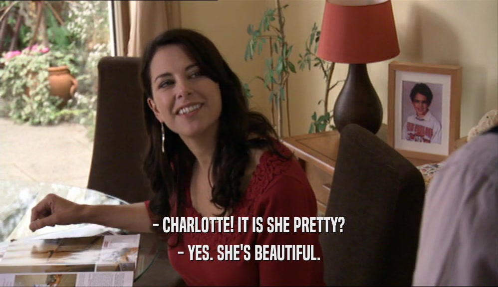- CHARLOTTE! IT IS SHE PRETTY? - YES. SHE'S BEAUTIFUL. 