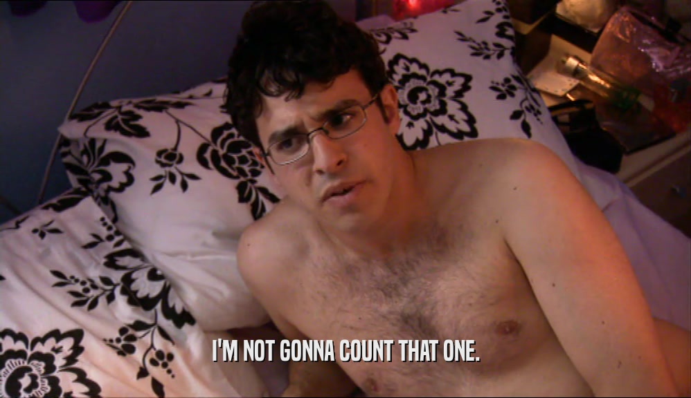I'M NOT GONNA COUNT THAT ONE.  