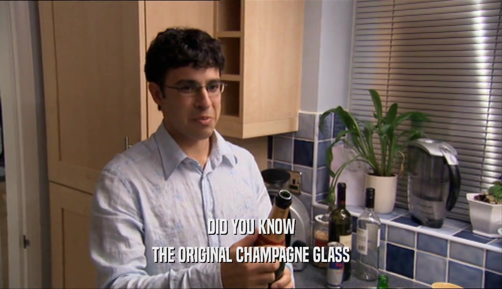 DID YOU KNOW
 THE ORIGINAL CHAMPAGNE GLASS
 