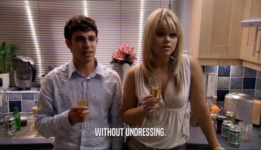 WITHOUT UNDRESSING.  