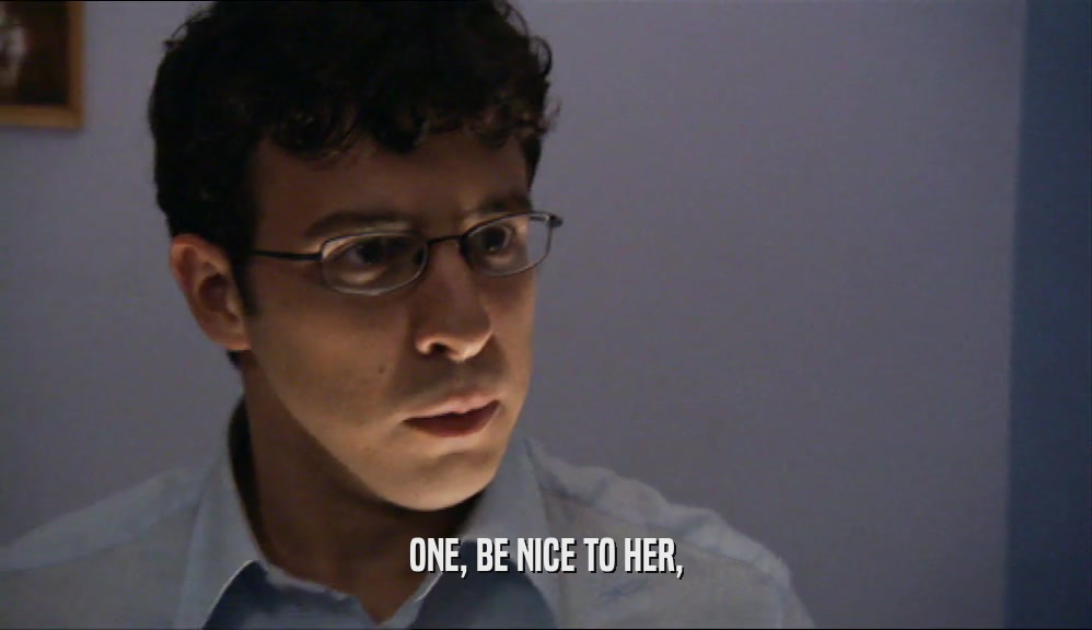 ONE, BE NICE TO HER,  