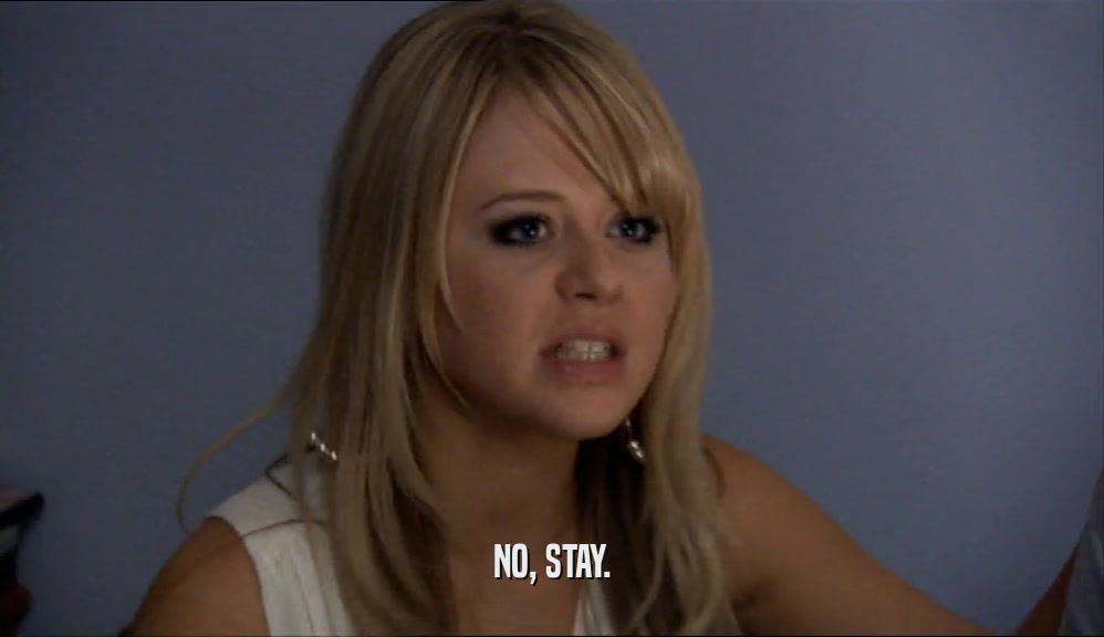 NO, STAY.  