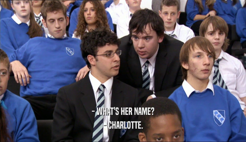 - WHAT'S HER NAME? - CHARLOTTE. 